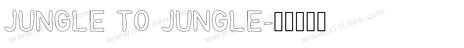 JUNGLE TO JUNGLE字体转换